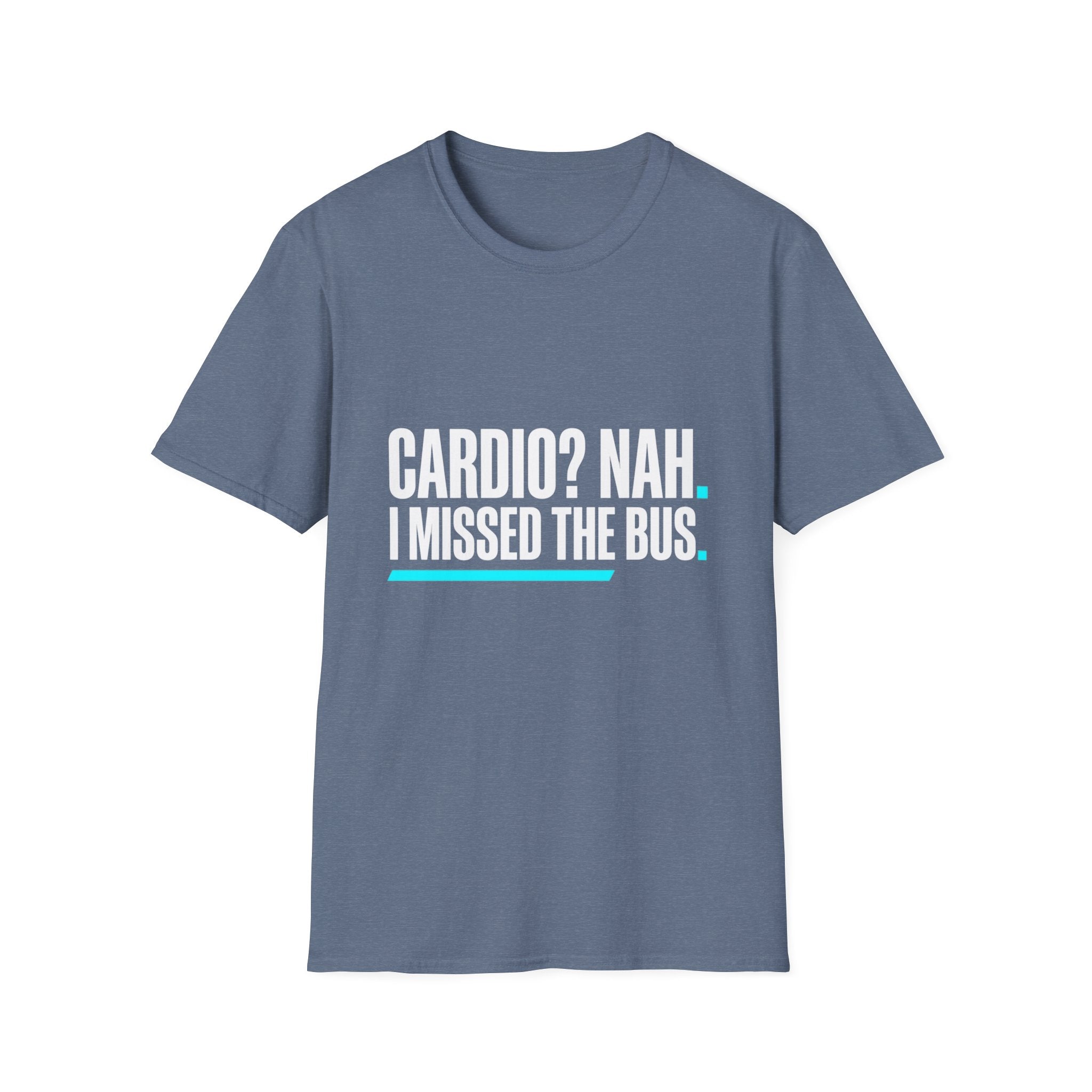 Cardio? Nah i missed the bus T-Shirt