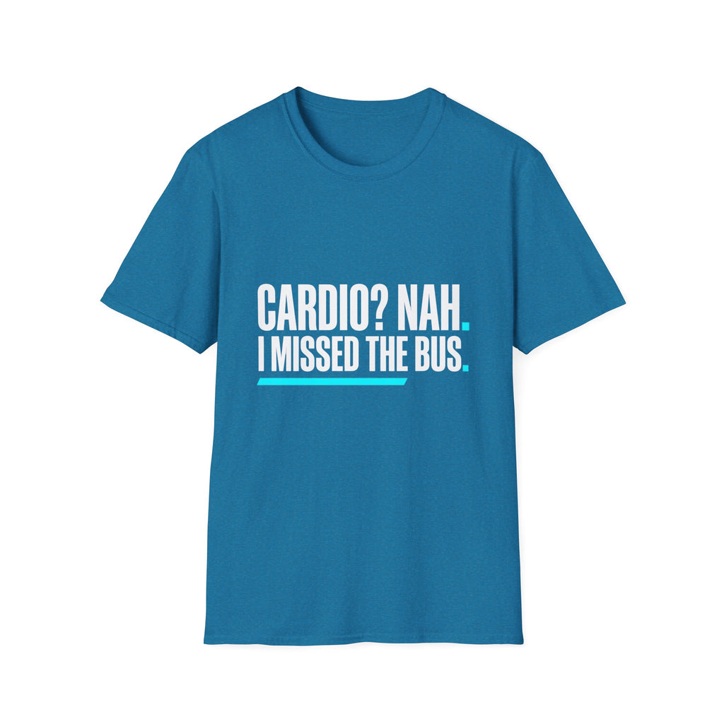 Cardio? Nah i missed the bus T-Shirt