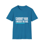 Cardio? Nah i missed the bus T-Shirt