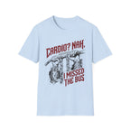 Missed The Bus T-Shirt
