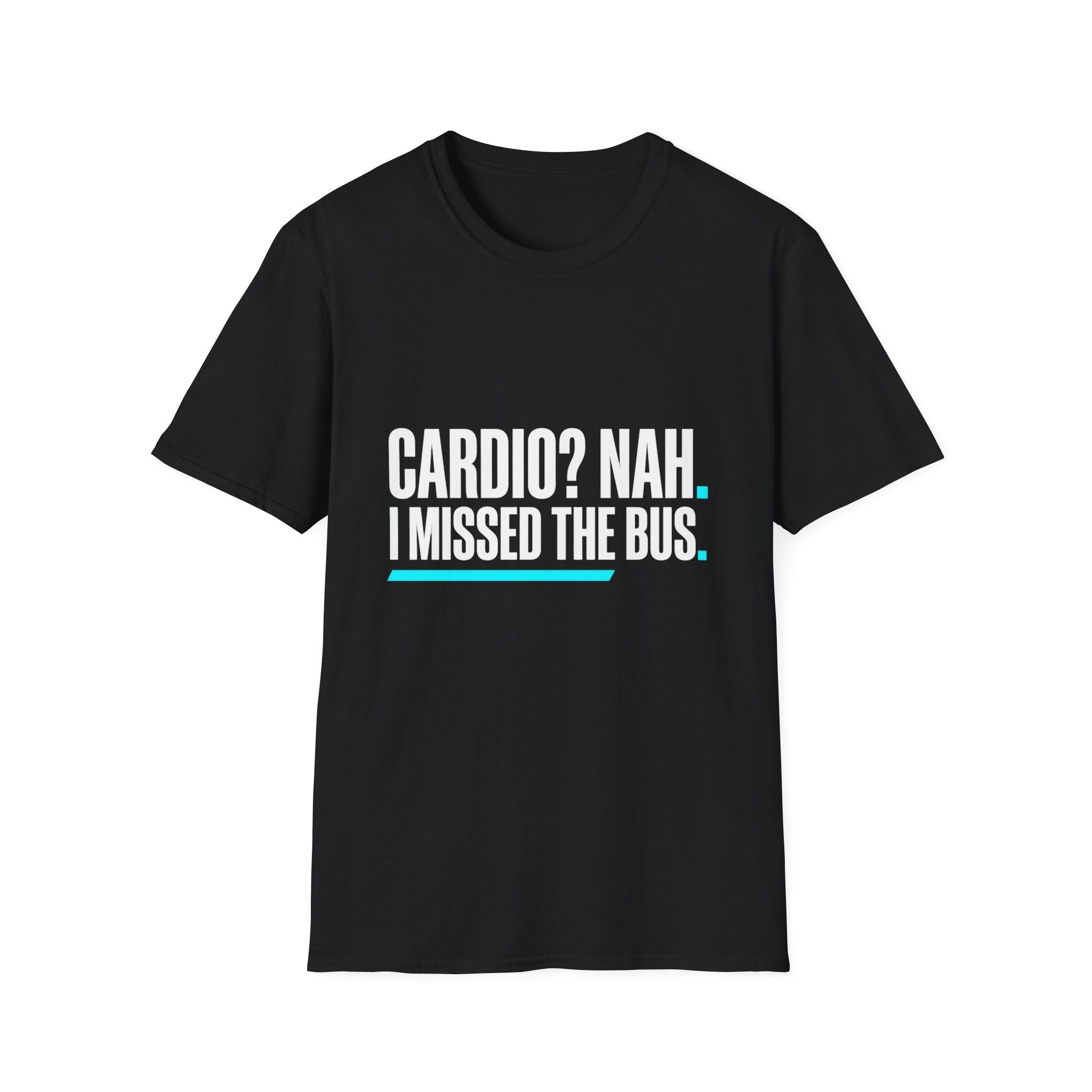 Cardio? Nah i missed the bus T-Shirt