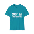 Cardio? Nah i missed the bus T-Shirt