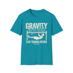 Gravity is my training partner T-Shirt
