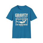 Gravity is my training partner T-Shirt