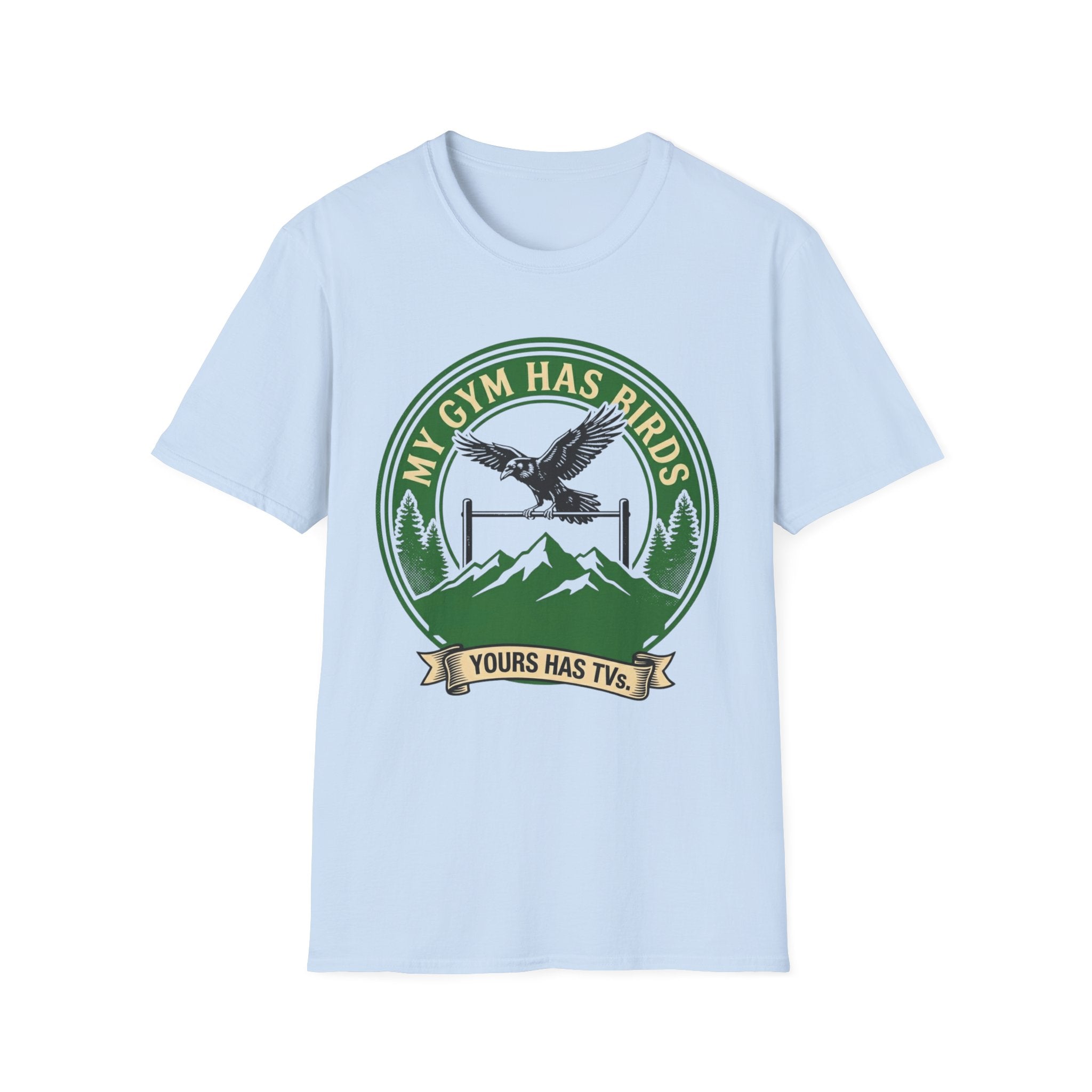 My Gym Has Birds Yours Has TV  T-Shirt