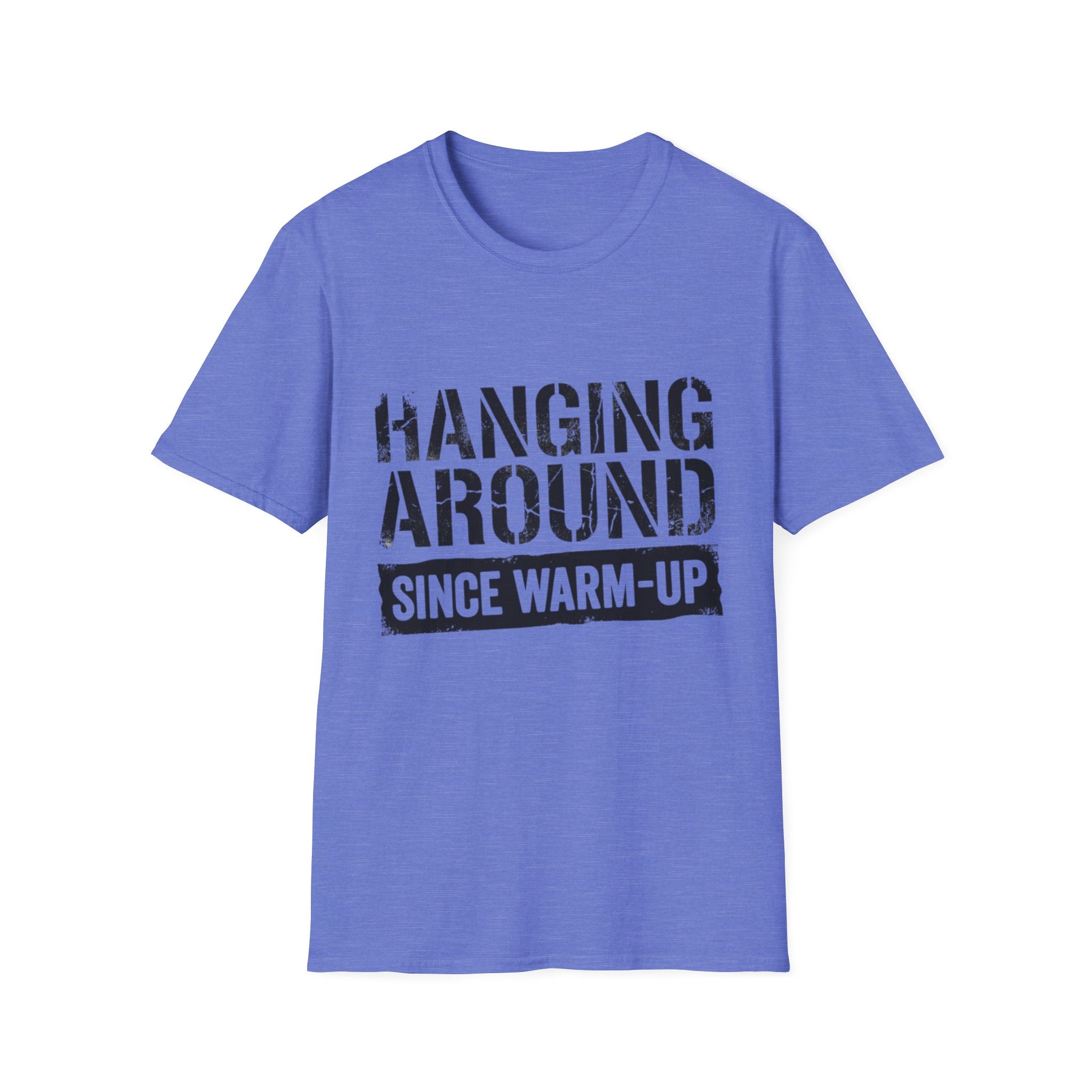 Hanging Around Since Warm-Up T-Shirt