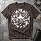 RICH IN REPS BROKE IN CASH T-Shirt
