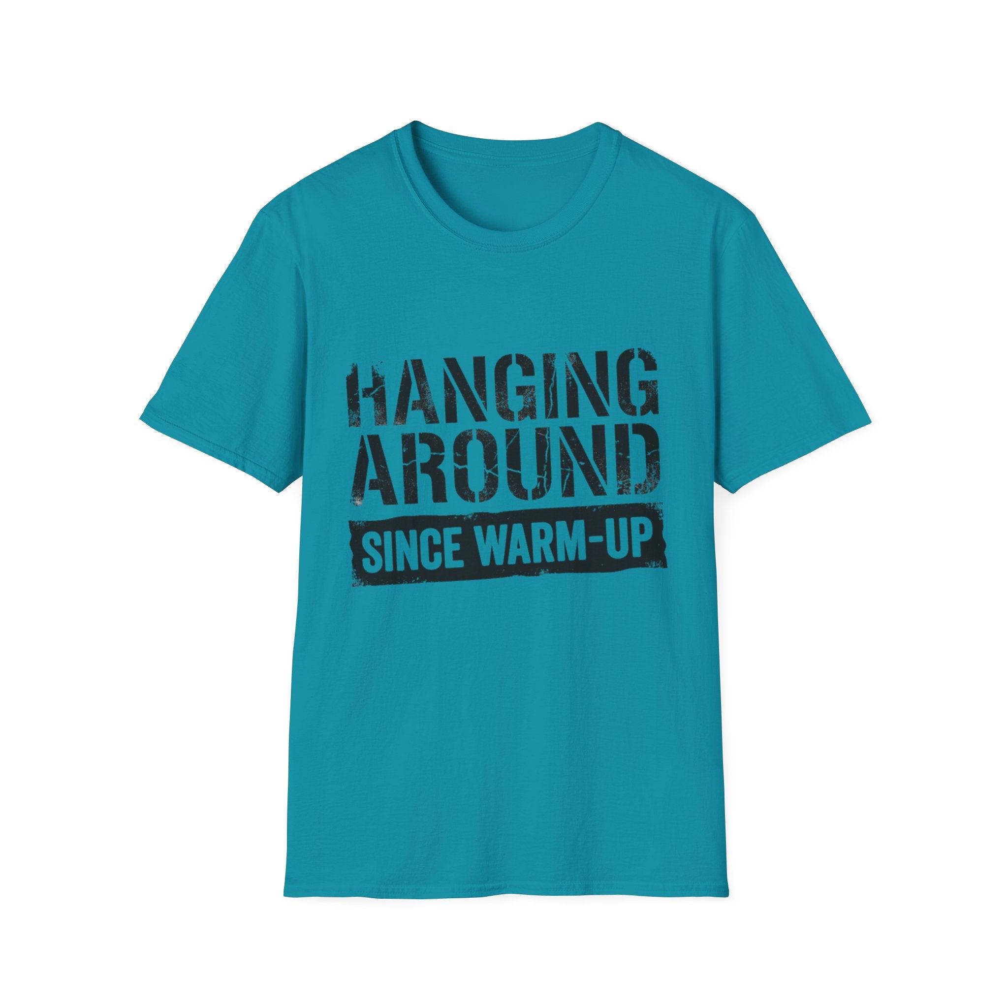 Hanging Around Since Warm-Up T-Shirt