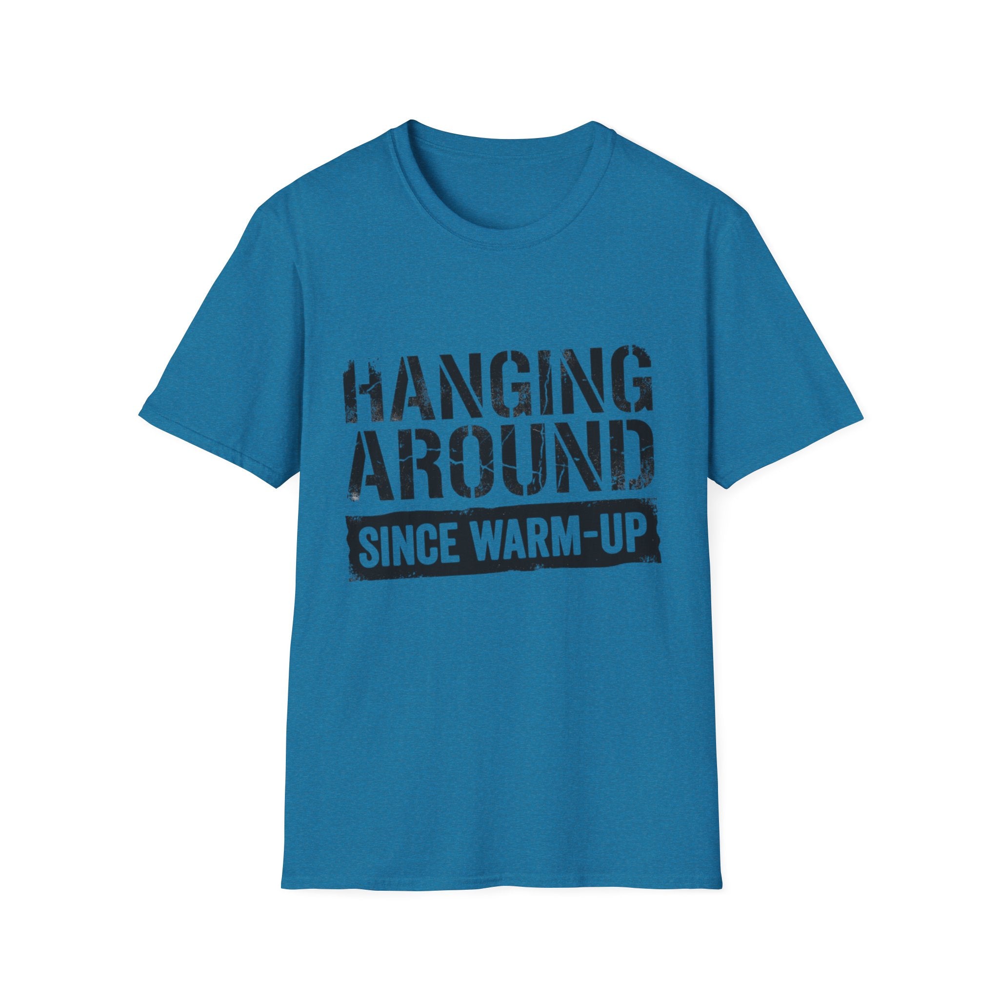 Hanging Around Since Warm-Up T-Shirt