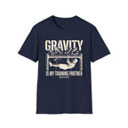 Gravity is my training partner T-Shirt