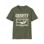 Gravity is my training partner T-Shirt