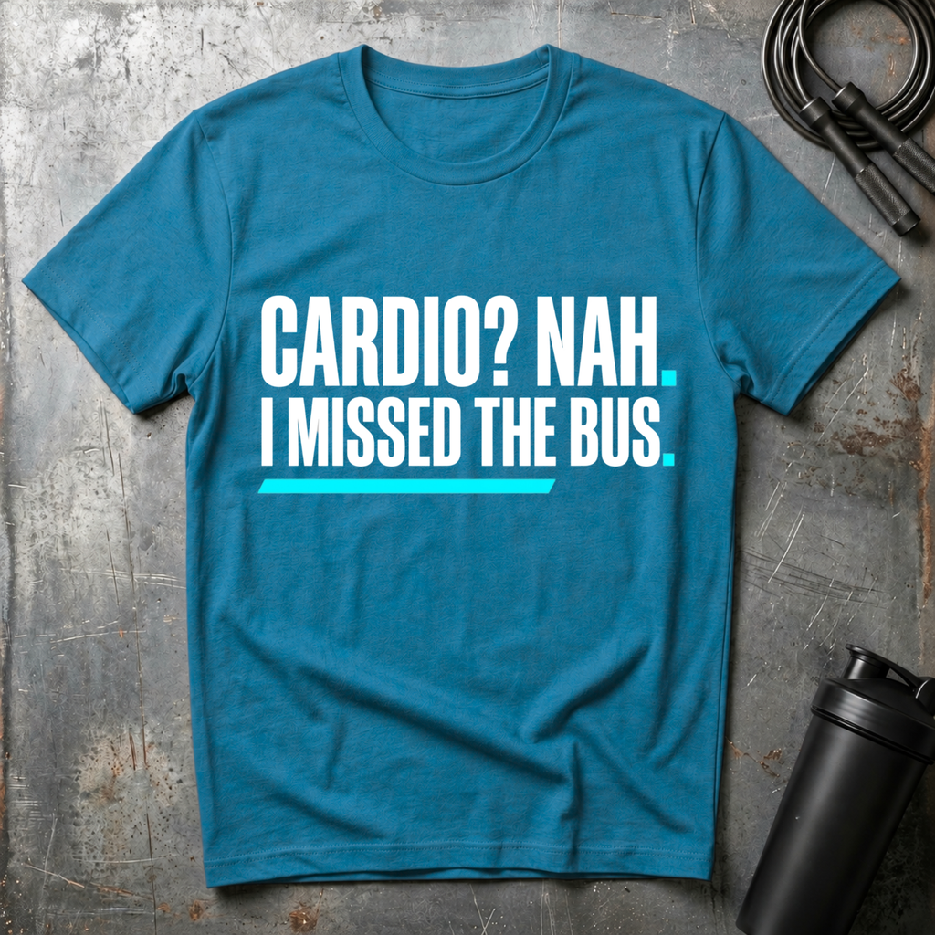 Cardio? Nah i missed the bus T-Shirt