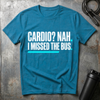 Cardio? Nah i missed the bus T-Shirt