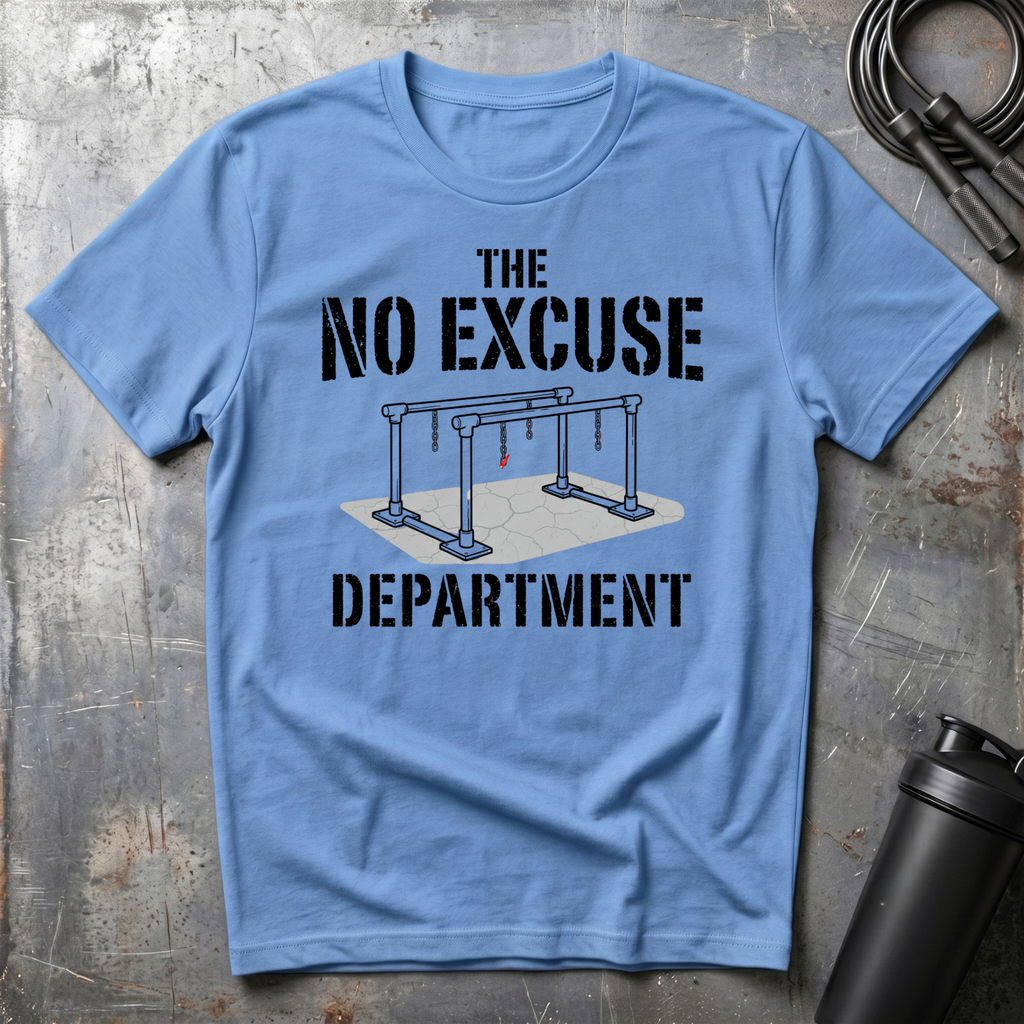 THE NO EXCUSE DEPARTMENT T-Shirt
