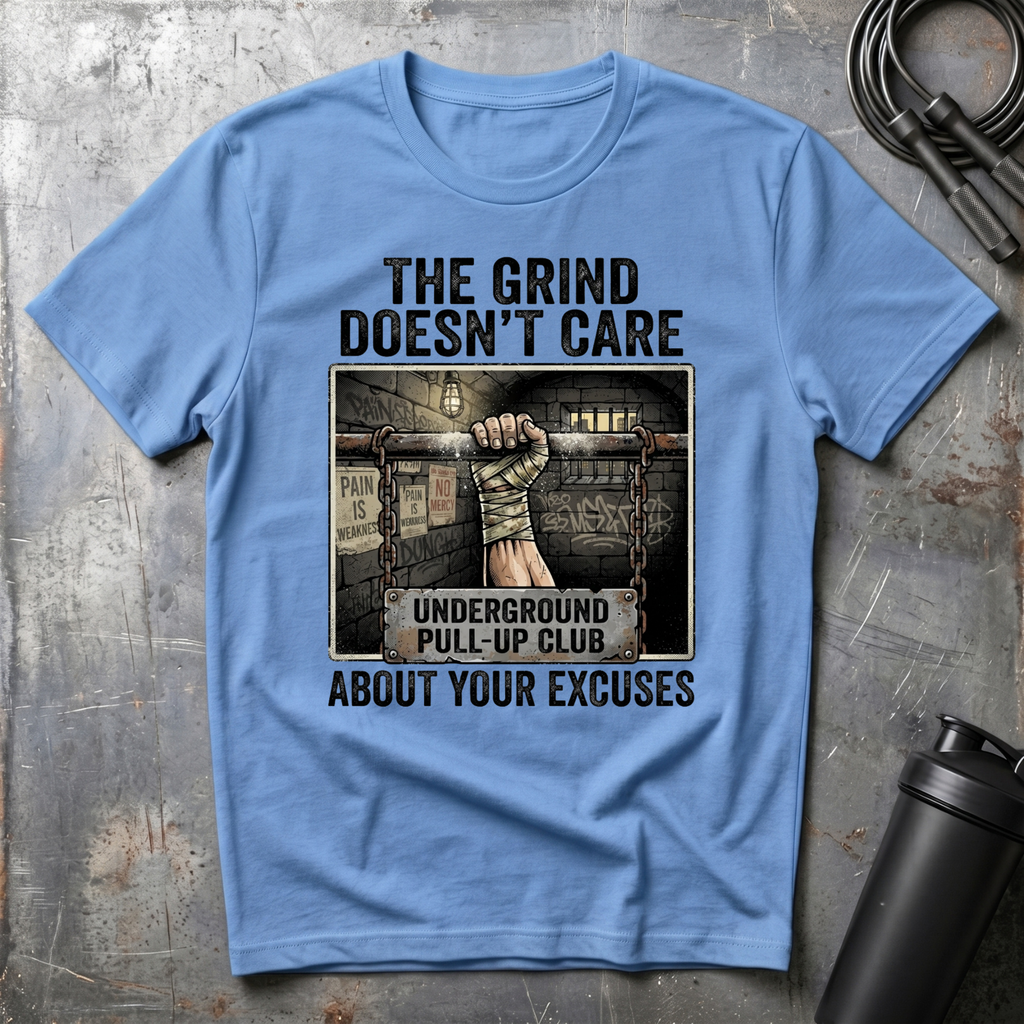 THE GRIND DOESN'T CARE ABOUT YOUR EXCUSES T-Shirt