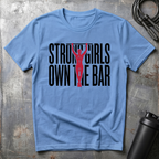 STRONG GIRLS OWN THE BAR T-Shirt