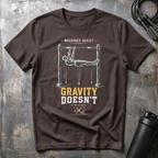 MACHINES ASSIST GRAVITY DOESN`T T-Shirt