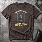 MINE HAS GRAVITY T-Shirt