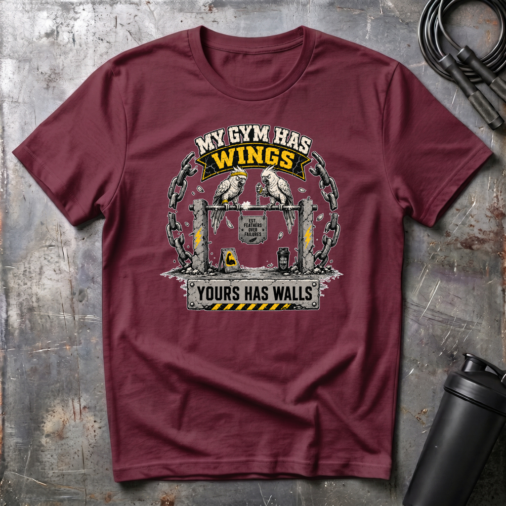 MY GYM HAS WINGS YOURS HAS WALLS T-Shirt