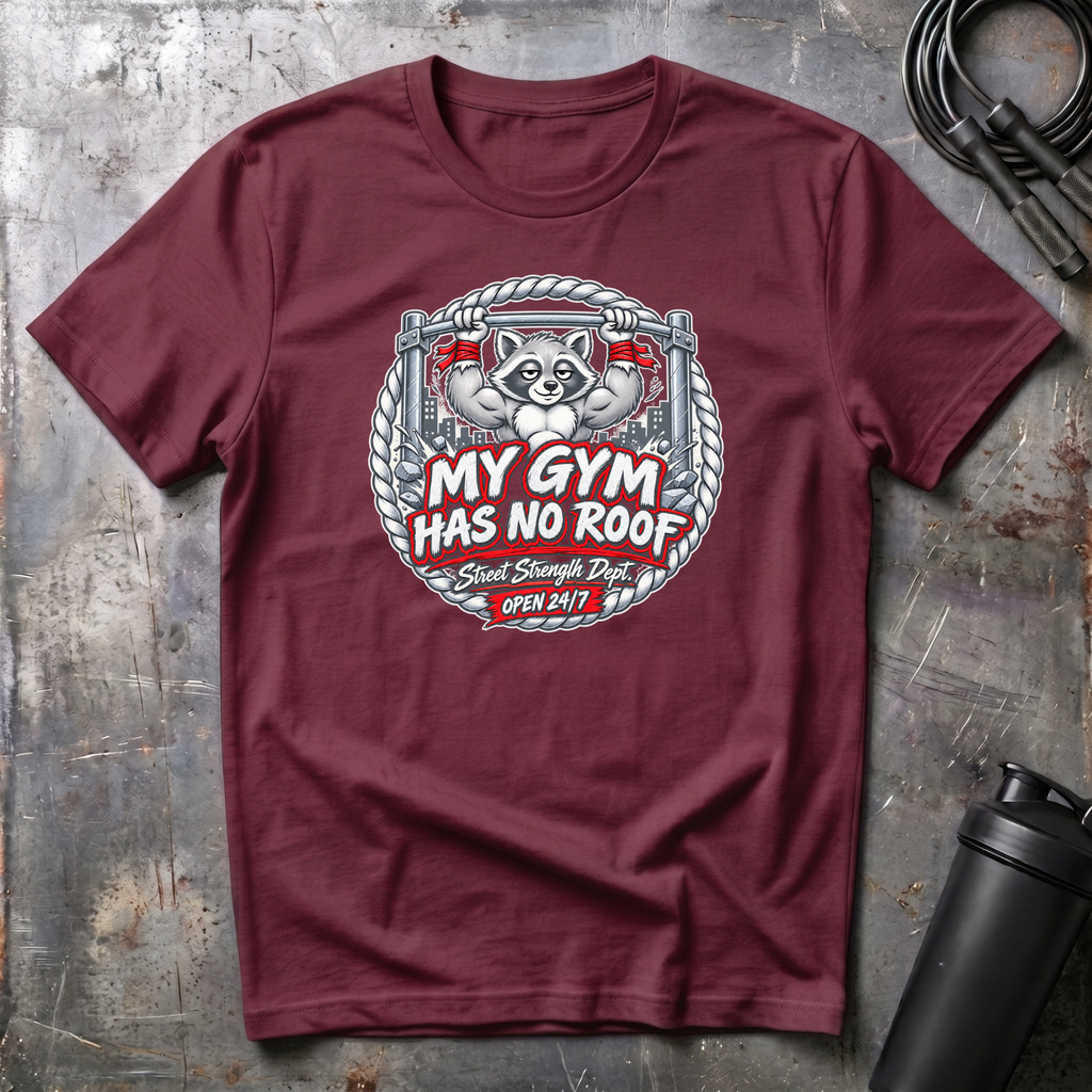 MY GYM HAS NO ROOF T-Shirt