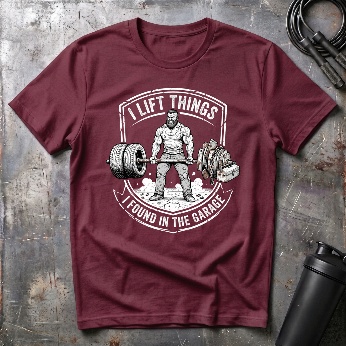 I LIFT THINGS I FOUND IN THE GARAGE T-Shirt