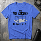 THE NO EXCUSE DEPARTMENT T-Shirt