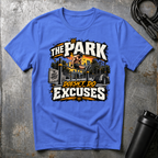 THE PARK DOESN'T DO EXCUSES T-Shirt