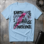 Earth Has Gravity T-Shirt