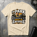 THE PARK DOESN'T DO EXCUSES T-Shirt
