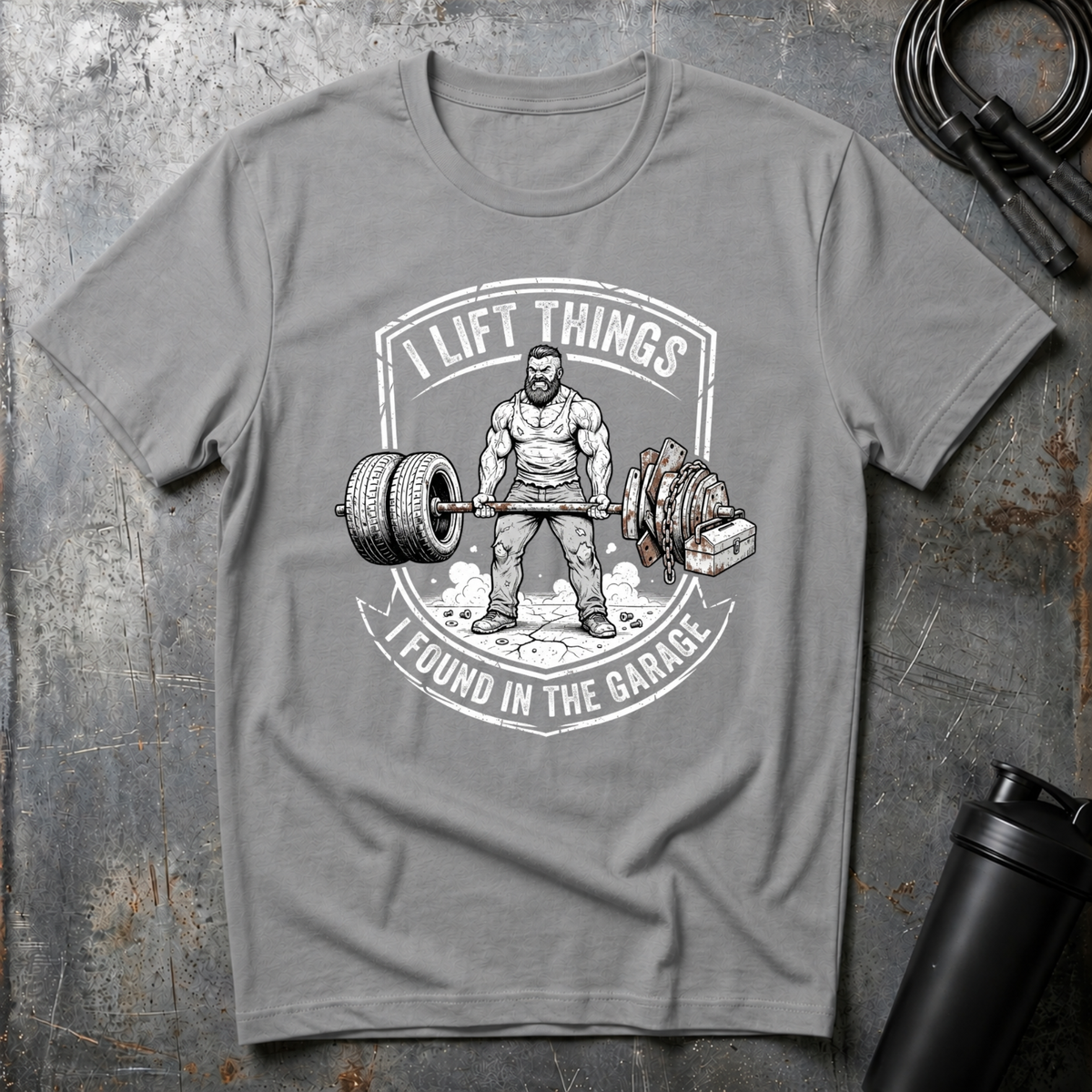 I LIFT THINGS I FOUND IN THE GARAGE T-Shirt