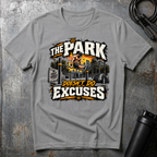 THE PARK DOESN'T DO EXCUSES T-Shirt
