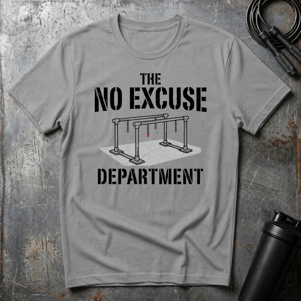 THE NO EXCUSE DEPARTMENT T-Shirt