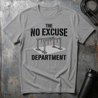THE NO EXCUSE DEPARTMENT T-Shirt