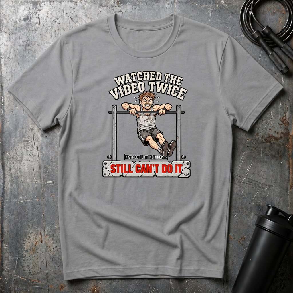 WATCHED THE VIDEO TWICE STILL CAN`T DO IT T-Shirt