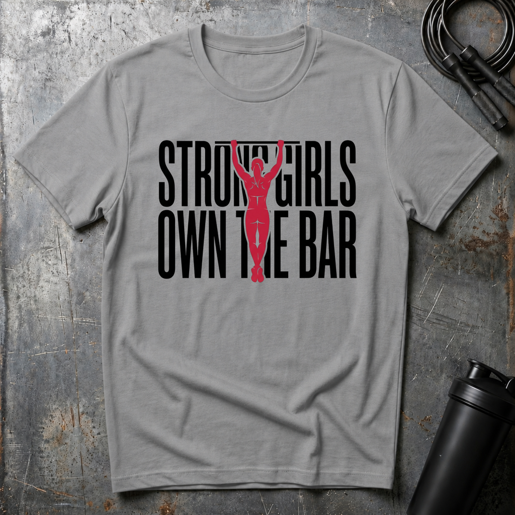 STRONG GIRLS OWN THE BAR T-Shirt