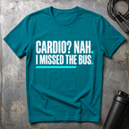 Cardio? Nah i missed the bus T-Shirt