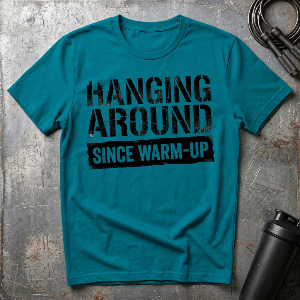 Hanging Around Since Warm-Up T-Shirt