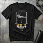 MACHINES ASSIST GRAVITY DOESN`T T-Shirt