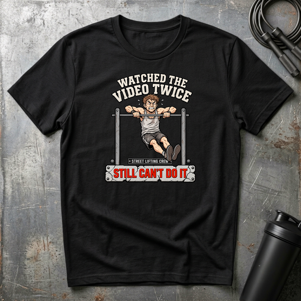 WATCHED THE VIDEO TWICE STILL CAN`T DO IT T-Shirt