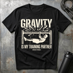 Gravity is my training partner T-Shirt