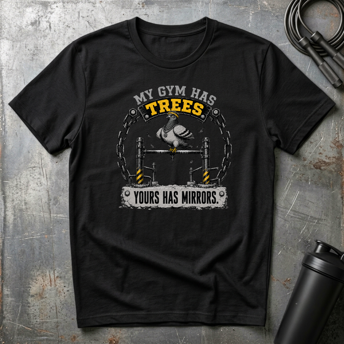 MY GYM HAS TREES YOURS HAS MIRRORS T-Shirt