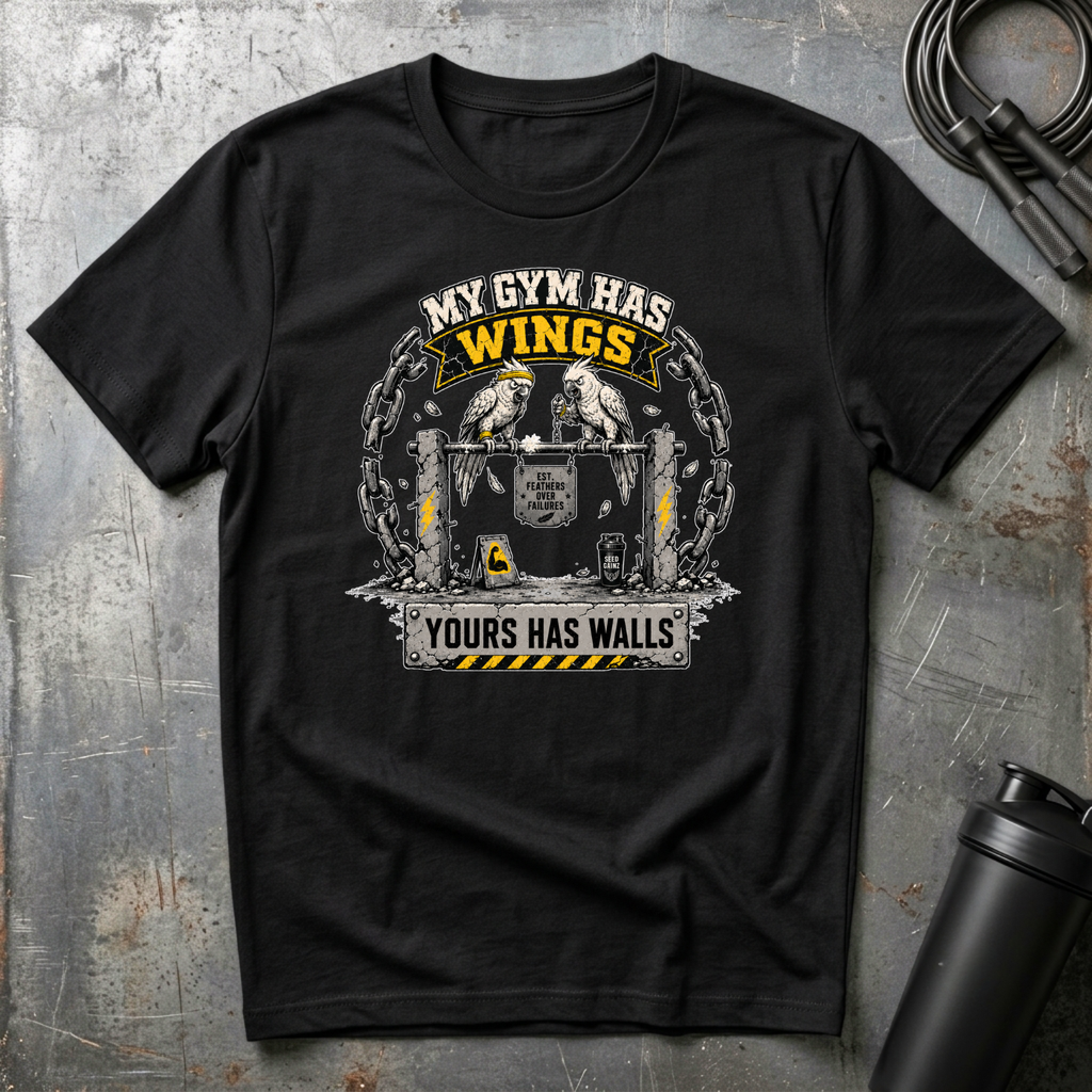 MY GYM HAS WINGS YOURS HAS WALLS T-Shirt