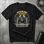 MY GYM HAS WINGS YOURS HAS WALLS T-Shirt