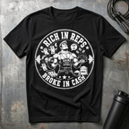 RICH IN REPS BROKE IN CASH T-Shirt