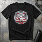 MY GYM HAS NO ROOF T-Shirt