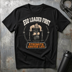 EGO LOADED FISRT T-Shirt