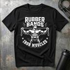 RUBBER BANDS IRON MUSCLES T-Shirt