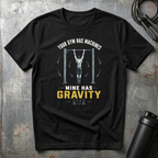 MINE HAS GRAVITY T-Shirt