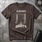 NO MACHINES JUST GRAVITY T-Shirt