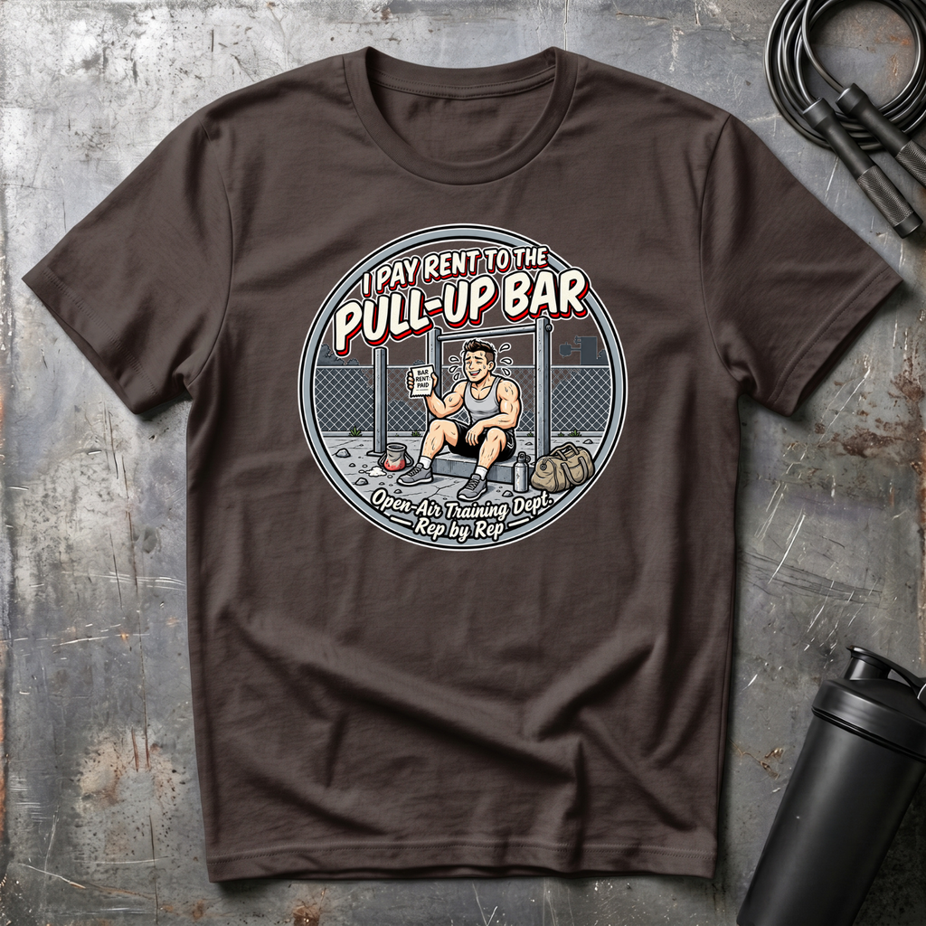 I PAY RENT TO THE PULL-UP BAR T-Shirt